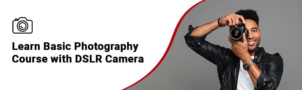 Basic Photography Course with DSLR Camera