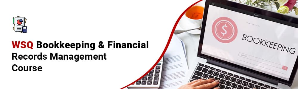 WSQ Bookkeeping and Financial Records Management course in Singapore