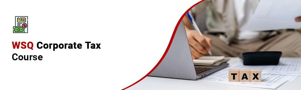 WSQ Corporate Tax Course in Singapore
