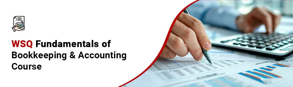 WSQ Fundamentals of Bookkeeping and Accounting Course in Singapore
