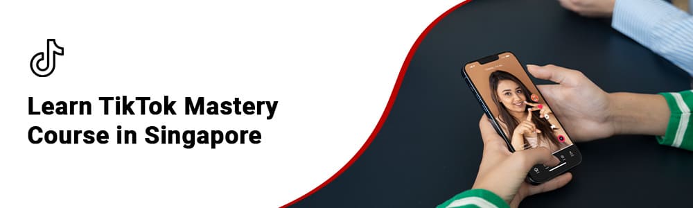 TikTok Mastery Course in Singapore