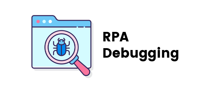 RPA Debugging