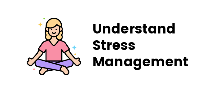 Understand Stress Management