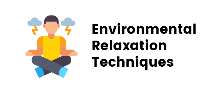 Environmental Relaxation Techniques
