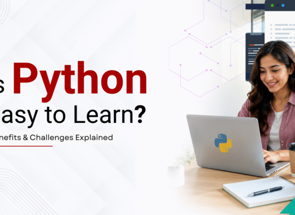 Is Python Easy to Learn? Benefits & Challenges Explained