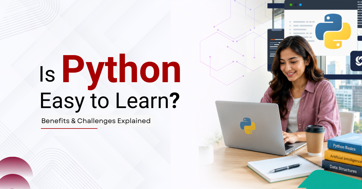 Is Python Easy to Learn? Benefits & Challenges Explained