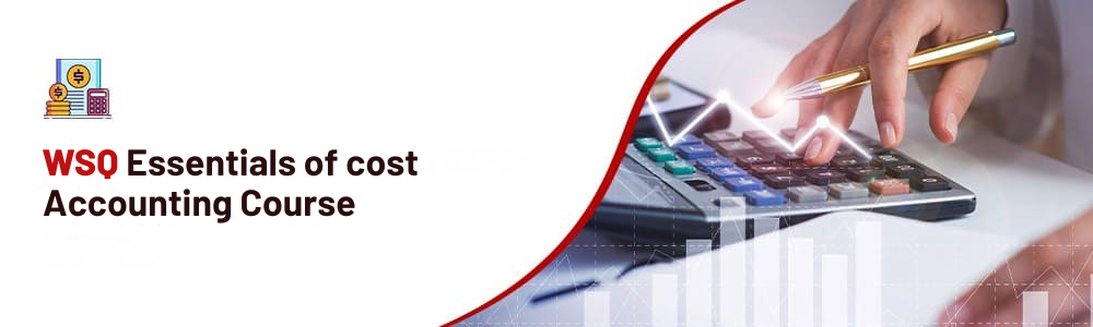 WSQ Essentials of Cost Accounting Course